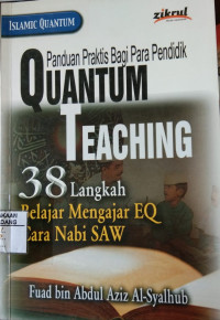Panduan Praktis Bagi Para Pendidik Quantum Teaching : 38 Langkah Belajar Mengajar EQ Cara Nabi SAW