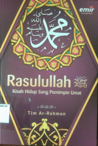 Rasulullah : Kisah Hidup Sang Pemimpin Umat