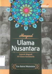 Mengenal Ulama Nusantara :Sejarah Biografi 30 Ulama Karismatik