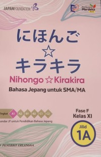 Nihongo dan : Kirakira B.Jepang SMA XI Fase FJilid IA Kurmer Revisi
